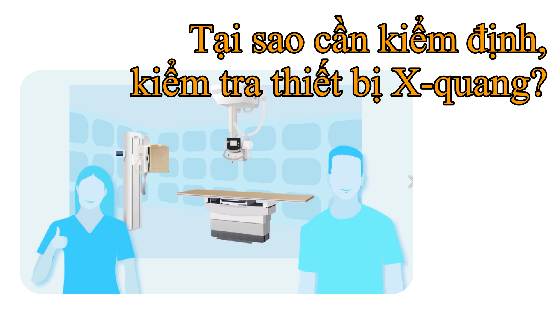 tai-sao-can-kiem-dinh-kiem-tra-thiet-bi-x-quang